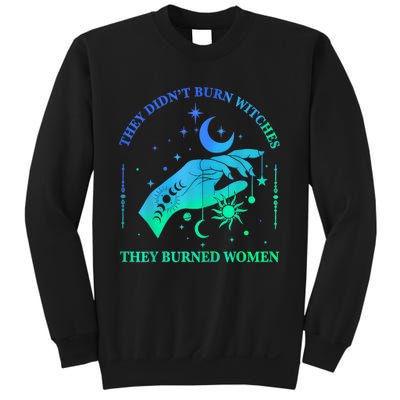 They DidnT Burn Witches They Burned Women Witchy Sweatshirt