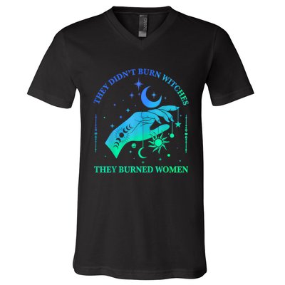 They DidnT Burn Witches They Burned Women Witchy V-Neck T-Shirt