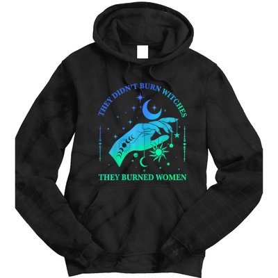 They DidnT Burn Witches They Burned Women Witchy Tie Dye Hoodie