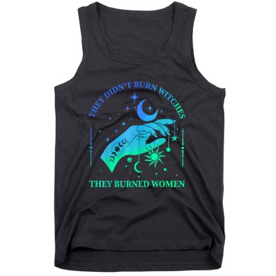 They DidnT Burn Witches They Burned Women Witchy Tank Top