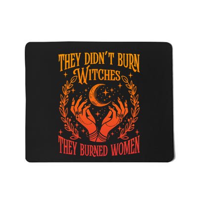 They DidnT Burn Witches They Burned Mousepad