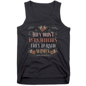 They DidnT Burn Witches They Burned Women Feminist Witch Tank Top