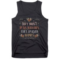 They DidnT Burn Witches They Burned Women Feminist Witch Tank Top