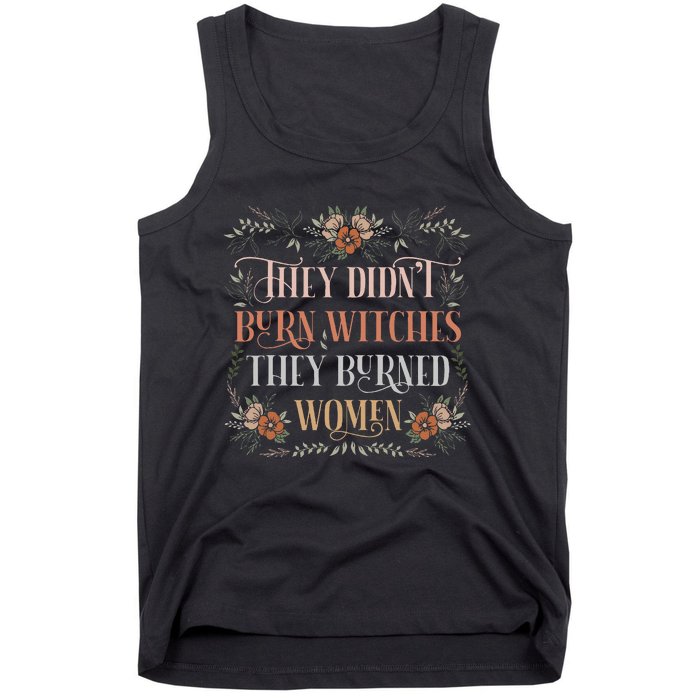 They DidnT Burn Witches They Burned Women Feminist Witch Tank Top