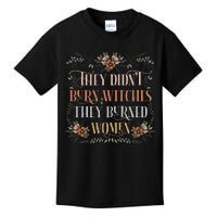 They DidnT Burn Witches They Burned Women Feminist Witch Kids T-Shirt