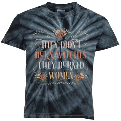 They DidnT Burn Witches They Burned Women Feminist Witch Kids Tie-Dye T-Shirt