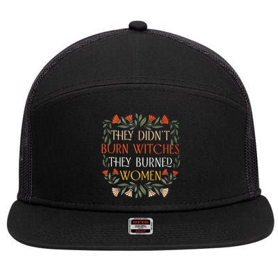 They DidnT Burn Witches They Burned Women Halloween 7 Panel Mesh Trucker Snapback Hat