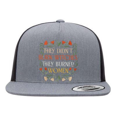 They DidnT Burn Witches They Burned Women Halloween Flat Bill Trucker Hat