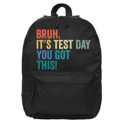 Testing Day Bruh Its Test Day You Got This Teacher Student 16 in Basic Backpack