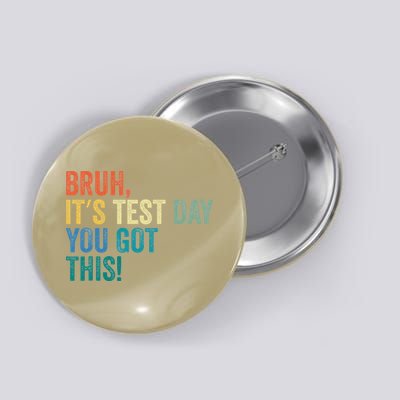 Testing Day Bruh Its Test Day You Got This Teacher Student Button