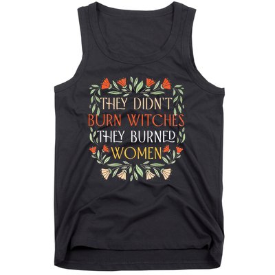 They Didnt Burn Witches They Burned Women Feminist Witch Tank Top