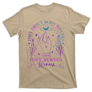 They DidnT Burn Witches They Burned T-Shirt