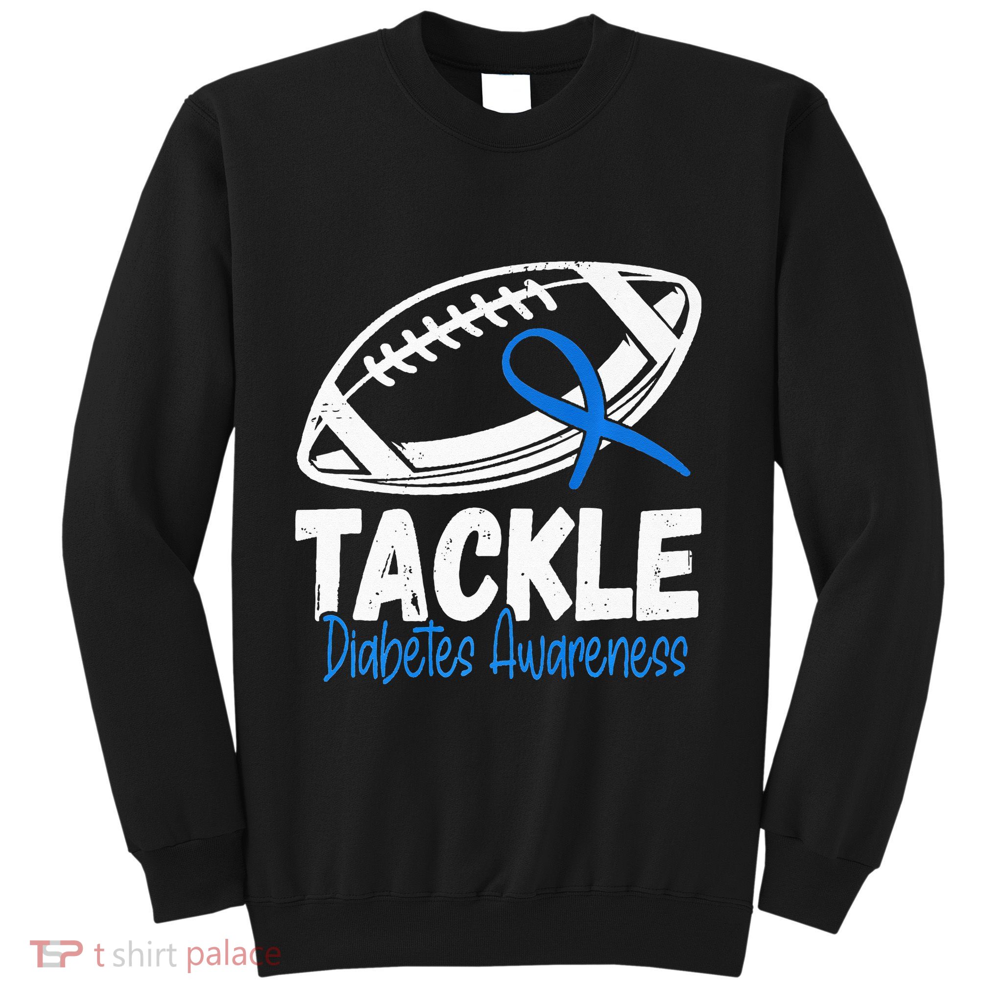 Tackle Diabetic Blue Diabetes Type 1 Awareness Warrior Sweatshirt