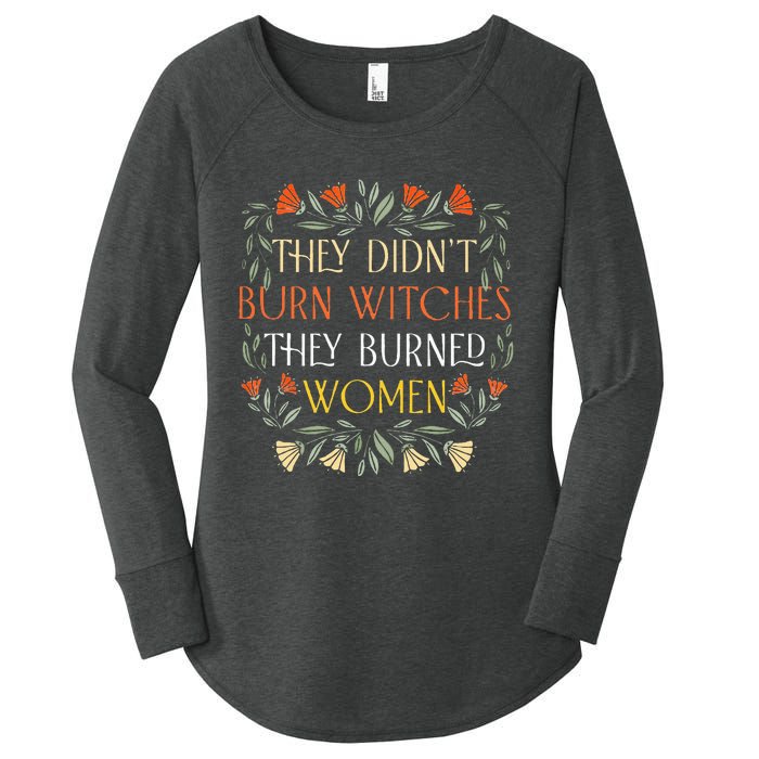 They DidnT Burn Witches They Burned Wo Feminist Witch Women's Perfect Tri Tunic Long Sleeve Shirt