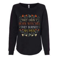 They DidnT Burn Witches They Burned Wo Feminist Witch Womens California Wash Sweatshirt