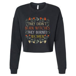 They DidnT Burn Witches They Burned Wo Feminist Witch Cropped Pullover Crew