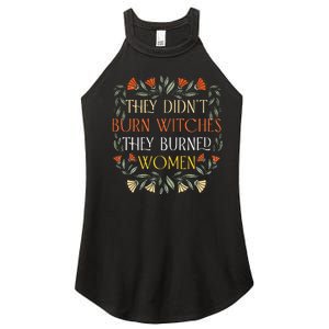 They DidnT Burn Witches They Burned Wo Feminist Witch Women's Perfect Tri Rocker Tank