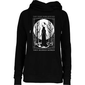 They Didnt Burn Witches They Burned Witch Feminist Womens Funnel Neck Pullover Hood