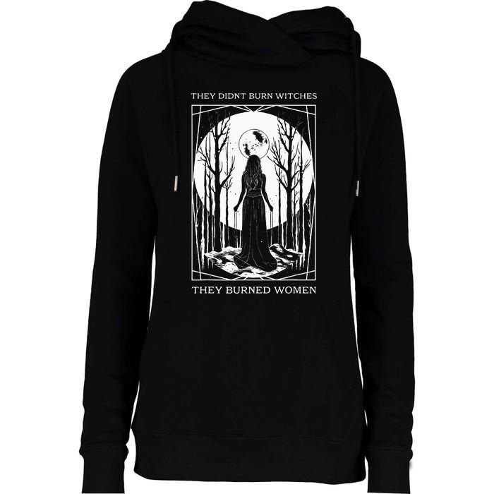 They Didnt Burn Witches They Burned Witch Feminist Womens Funnel Neck Pullover Hood