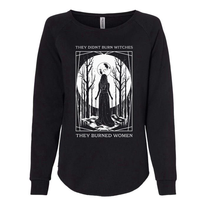 They Didnt Burn Witches They Burned Witch Feminist Womens California Wash Sweatshirt