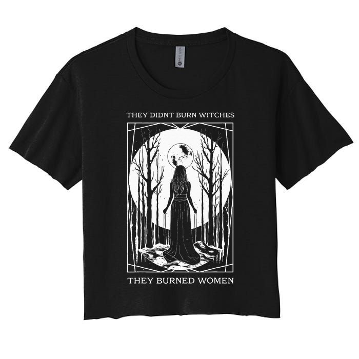 They Didnt Burn Witches They Burned Witch Feminist Women's Crop Top Tee