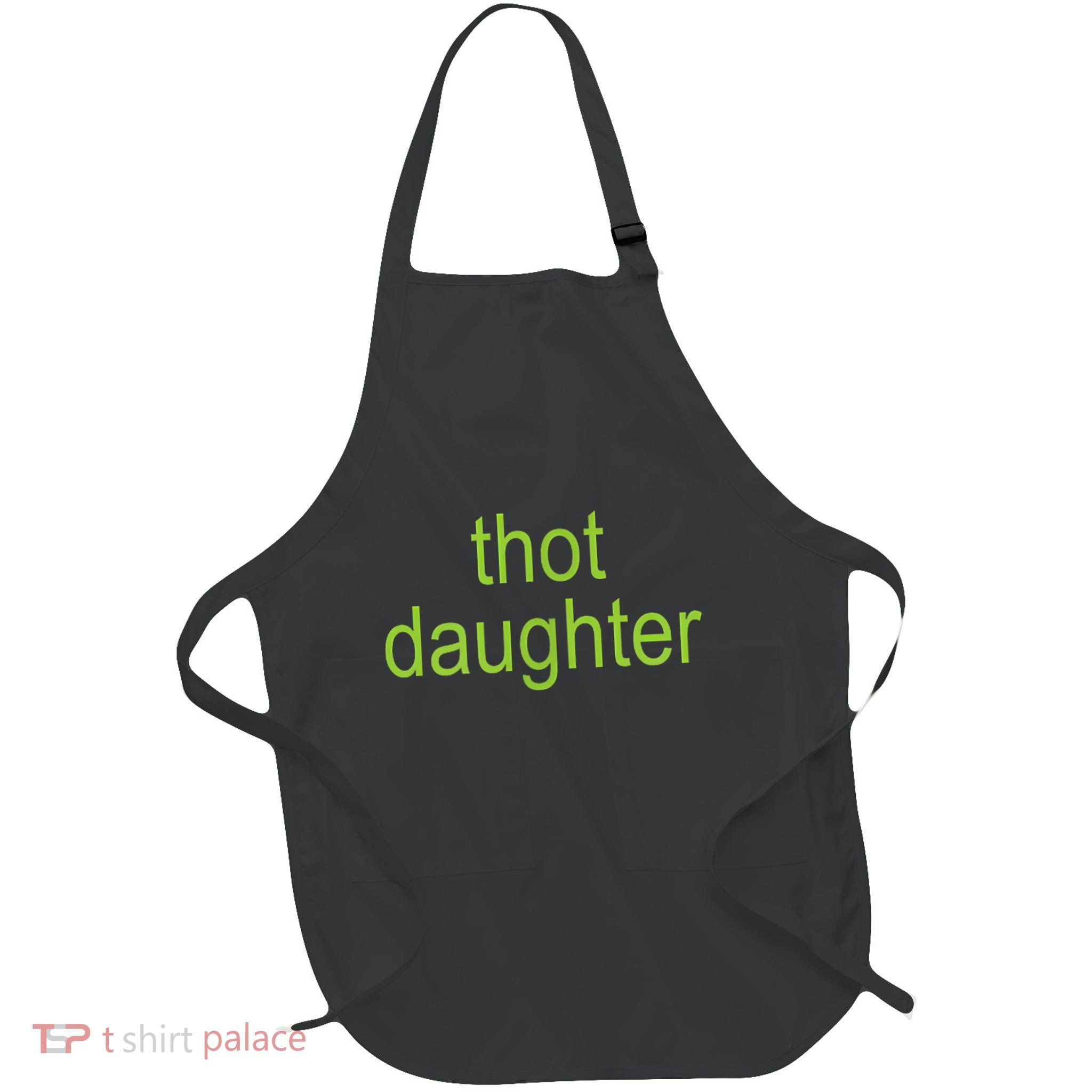 Thot Daughter Brat Dark Humor Joke 365 Party Full-Length Apron With Pockets