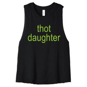 Thot Daughter Brat Dark Humor Joke 365 Party Women's Racerback Cropped Tank