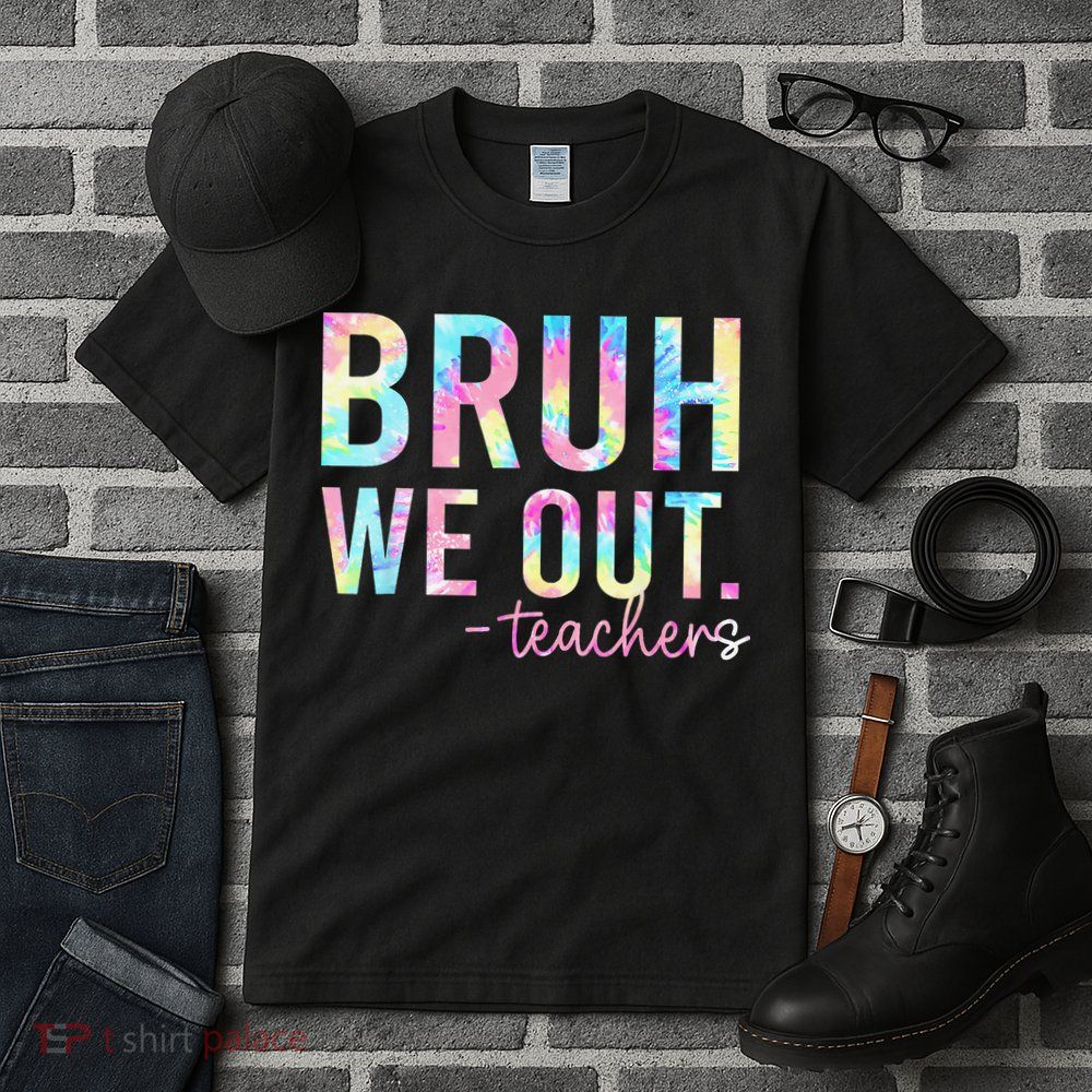 Tie Dye Bruh We Out Teacher Summer Break Last Day Of School Tall T-Shirt