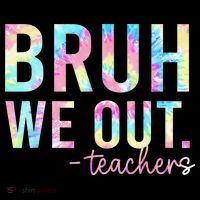 Tie Dye Bruh We Out Teacher Summer Break Last Day Of School Tall T-Shirt