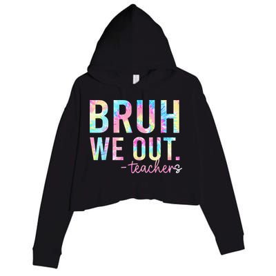 Tie Dye Bruh We Out Teacher Summer Break Last Day Of School Crop Fleece Hoodie