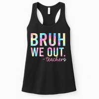Tie Dye Bruh We Out Teacher Summer Break Last Day Of School Womens Tank Top