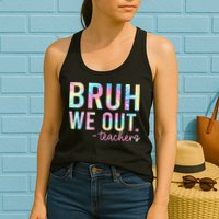 Tie Dye Bruh We Out Teacher Summer Break Last Day Of School Womens Tank Top