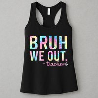 Tie Dye Bruh We Out Teacher Summer Break Last Day Of School Womens Tank Top