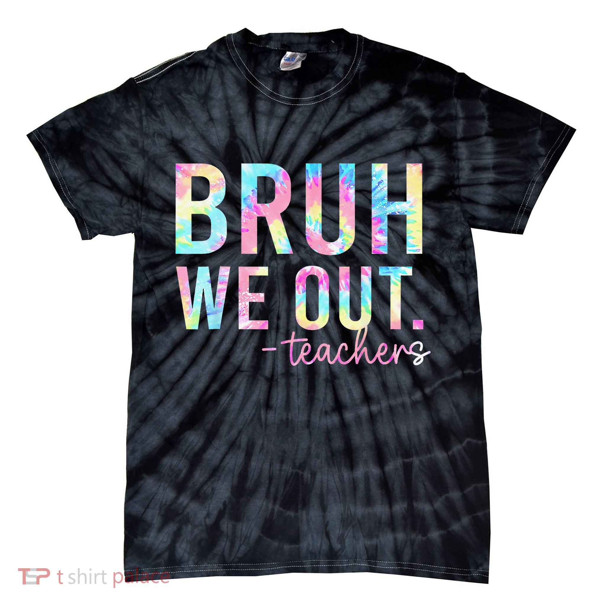 Tie Dye Bruh We Out Teacher Summer Break Last Day Of School Tie-Dye T-Shirt
