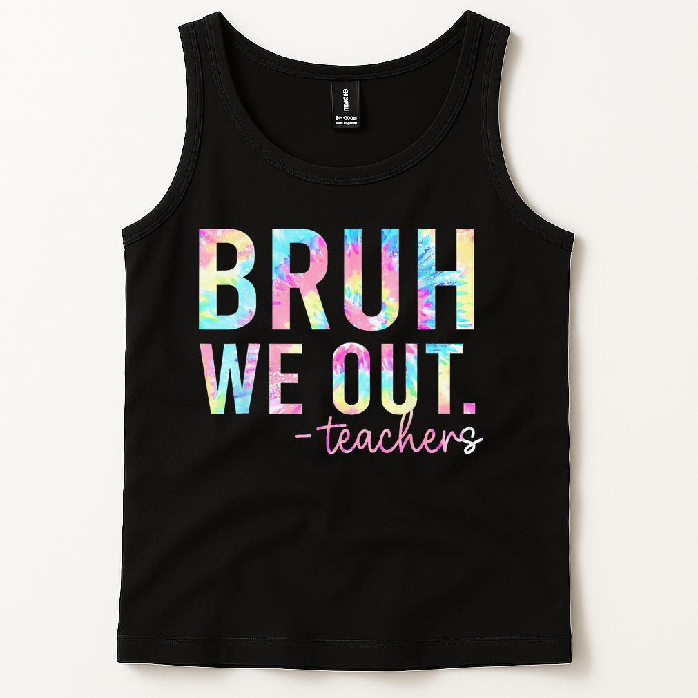 Tie Dye Bruh We Out Teacher Summer Break Last Day Of School Tank Top