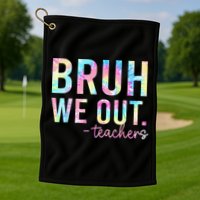 Tie Dye Bruh We Out Teacher Summer Break Last Day Of School Golf Towel