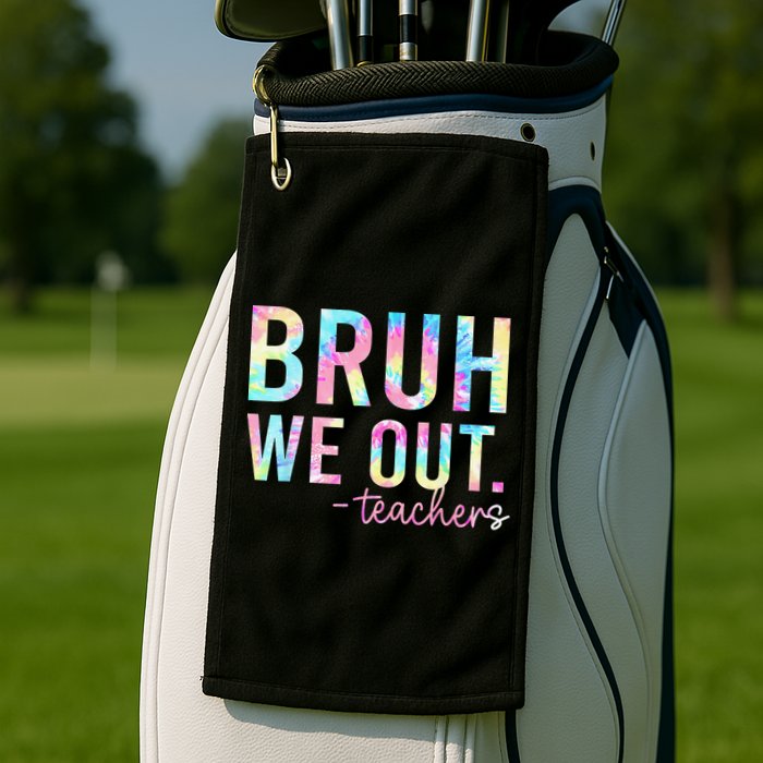 Tie Dye Bruh We Out Teacher Summer Break Last Day Of School Golf Towel