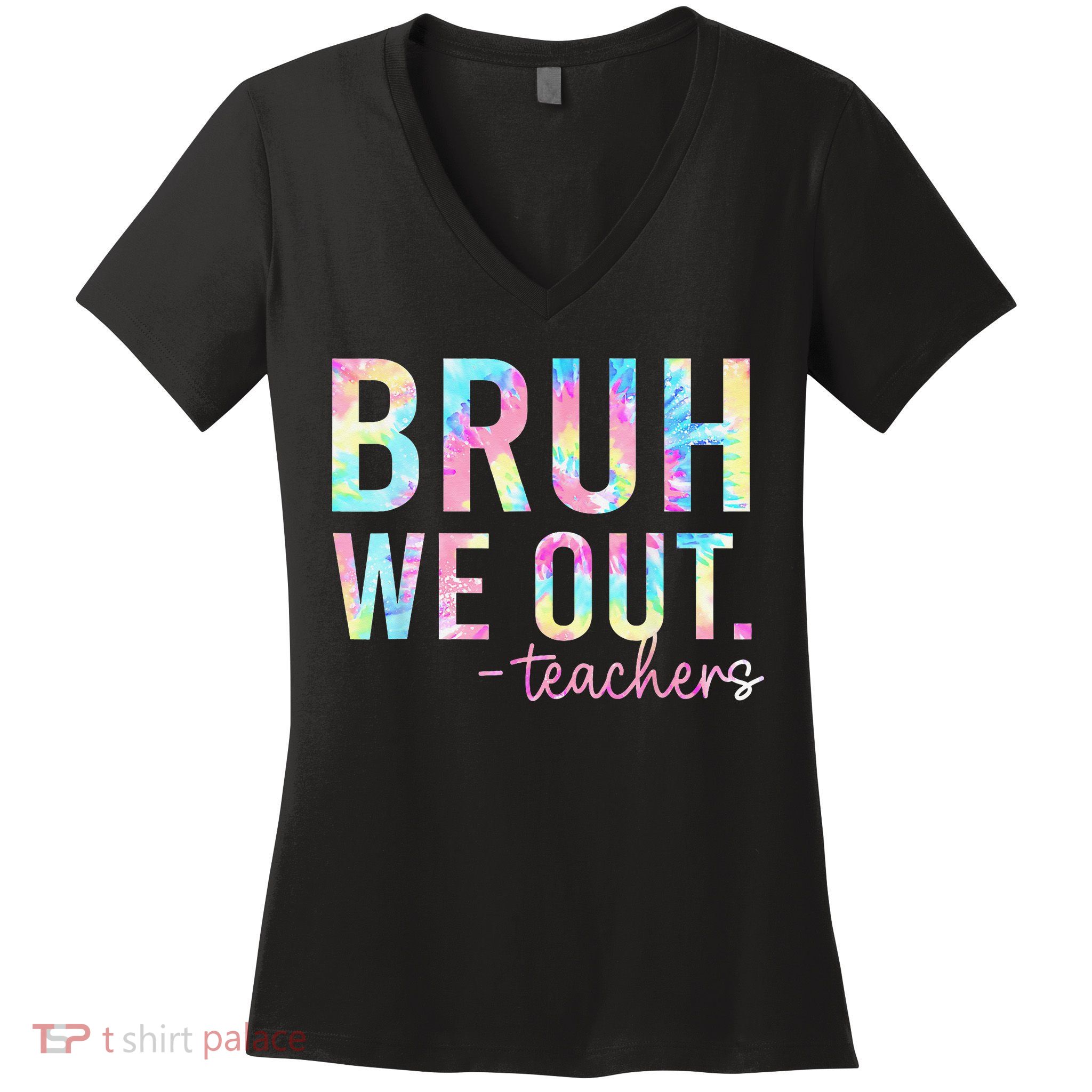Tie Dye Bruh We Out Teacher Summer Break Last Day Of School Women's V-Neck T-Shirt
