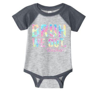 Tie Dye Bruh We Out Teacher Summer Break Last Day Of School Infant Baby Jersey Bodysuit