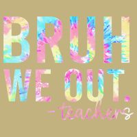 Tie Dye Bruh We Out Teacher Summer Break Last Day Of School Performance Shirt