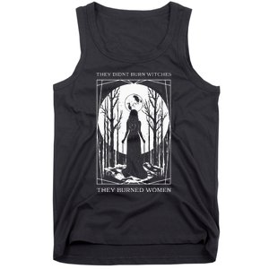 They Didnt Burn Witches They Burned Women Witch Feminist Tank Top