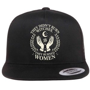 They DidnT Burn Witches They Burned Women Halloween Witch Flat Bill Trucker Hat