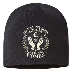 They DidnT Burn Witches They Burned Women Halloween Witch Sustainable Beanie