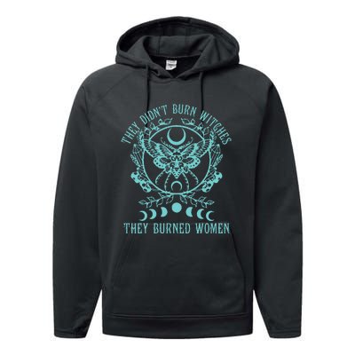 They DidnT Burn Witches They Burned Women Feminist Feminism Performance Fleece Hoodie