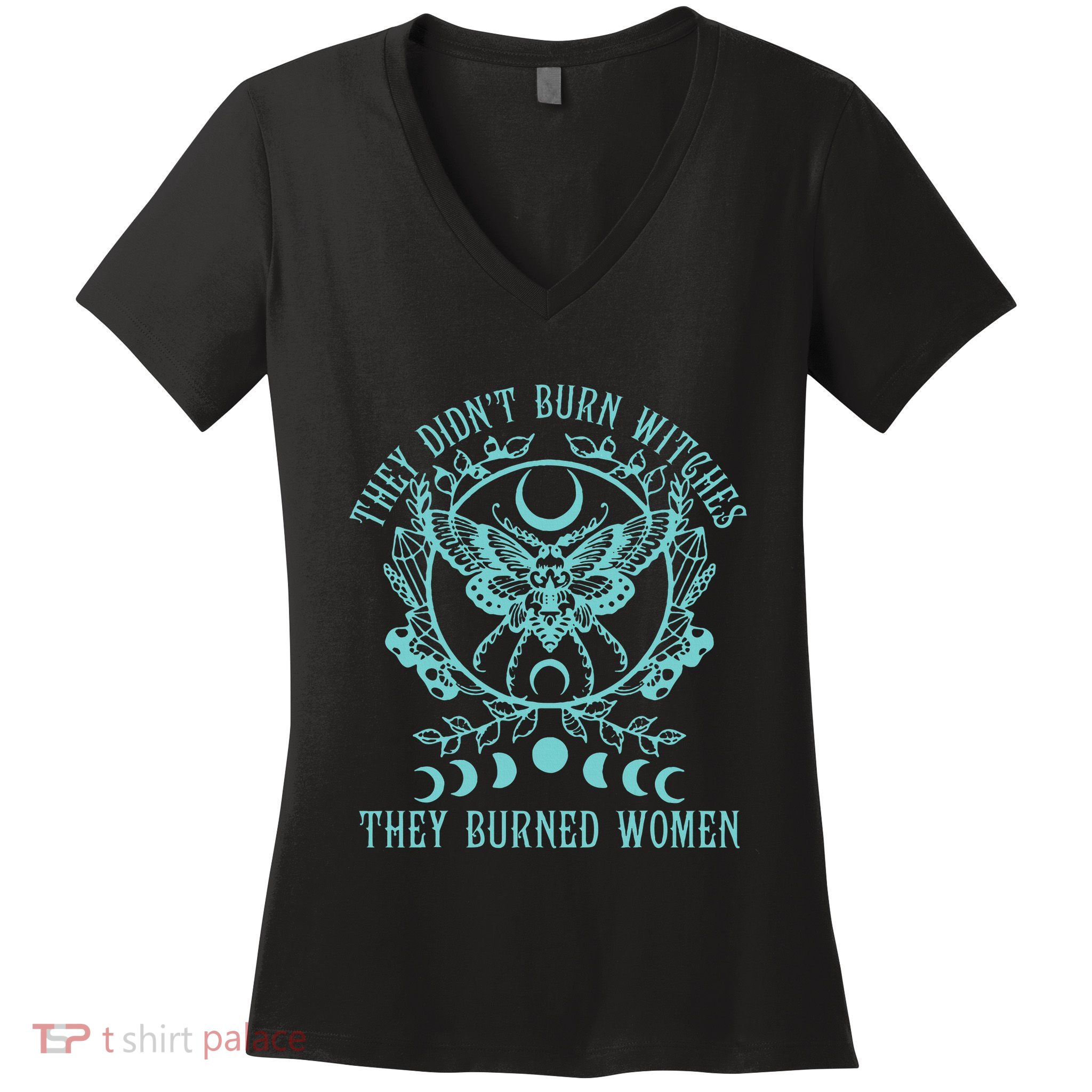 They DidnT Burn Witches They Burned Women Feminist Feminism Women's V-Neck T-Shirt