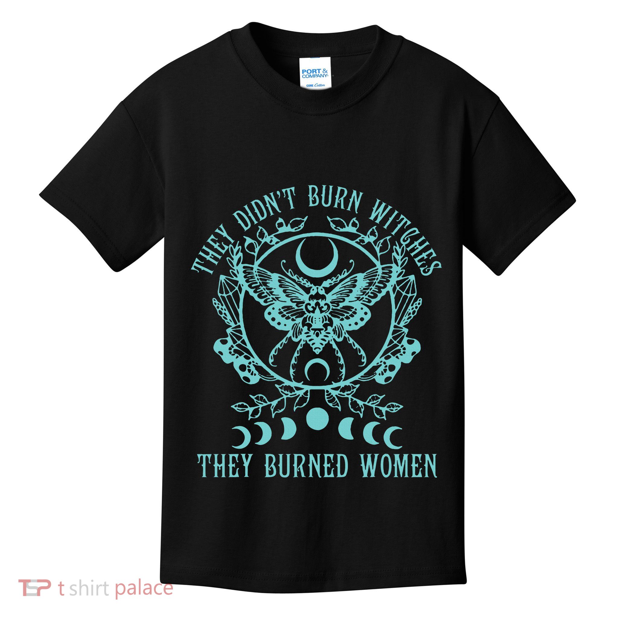 They DidnT Burn Witches They Burned Women Feminist Feminism Kids T-Shirt