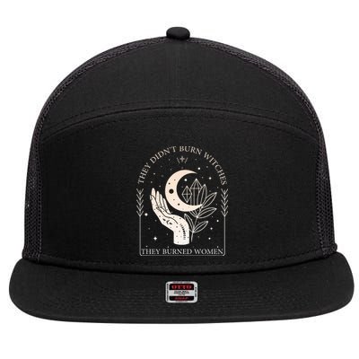 They DidnT Burn Witches They Burned Women Witchy Feminist 7 Panel Mesh Trucker Snapback Hat