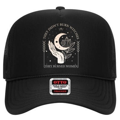 They DidnT Burn Witches They Burned Women Witchy Feminist High Crown Mesh Back Trucker Hat