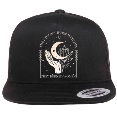 They DidnT Burn Witches They Burned Women Witchy Feminist Flat Bill Trucker Hat