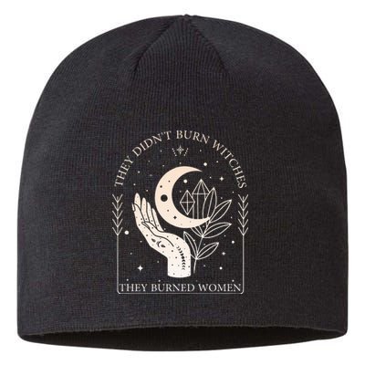 They DidnT Burn Witches They Burned Women Witchy Feminist Sustainable Beanie